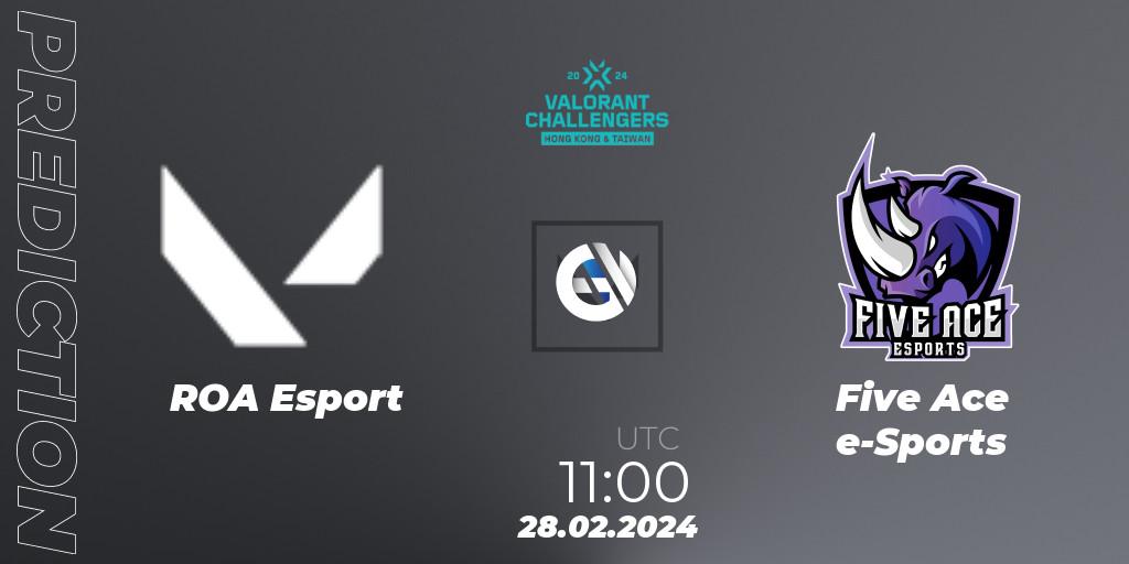 ROA - Five Ace e-Sports: ennuste. 28.02.2024 at 11:00, VALORANT, VALORANT Challengers Hong Kong and Taiwan 2024: Split 1