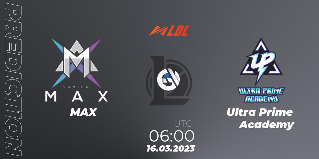 MAX - Ultra Prime Academy: ennuste. 16.03.2023 at 06:00, LoL, LDL 2023 - Regular Season