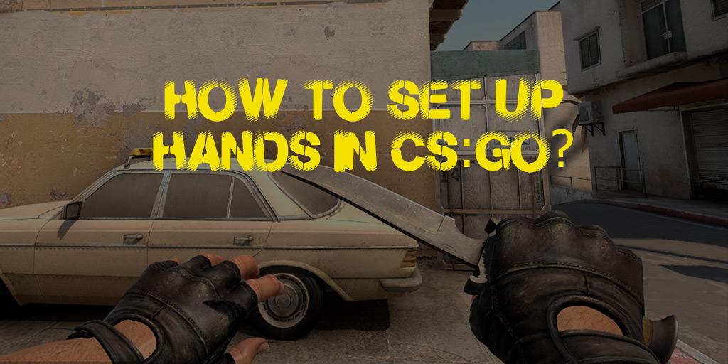 Kuinka lähentää tai loitontaa käsiä CS:GO:ssa?