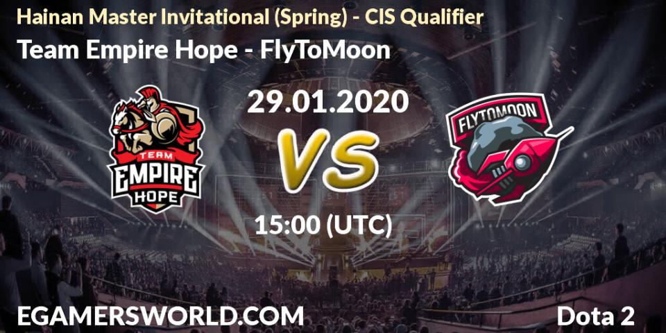 Team Empire Hope - FlyToMoon: ennuste. 29.01.20, Dota 2, Hainan Master Invitational (Spring) - CIS Qualifier