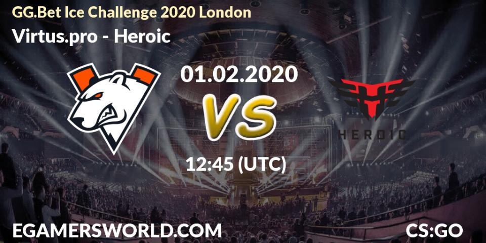 Heroic - Virtus.pro: ennuste. 01.02.20, CS2 (CS:GO), GG.Bet Ice Challenge 2020 London