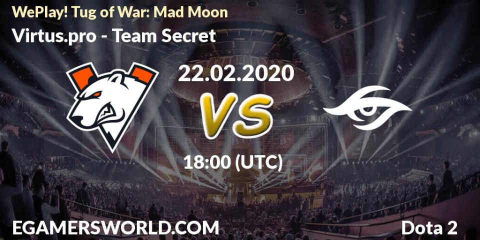 Virtus.pro - Team Secret: ennuste. 22.02.20, Dota 2, WePlay! Tug of War: Mad Moon