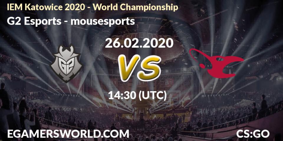 G2 Esports - mousesports: ennuste. 26.02.20, CS2 (CS:GO), IEM Katowice 2020 