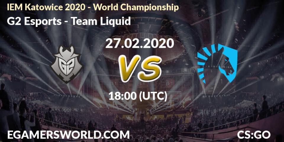 G2 Esports - Team Liquid: ennuste. 27.02.20, CS2 (CS:GO), IEM Katowice 2020 