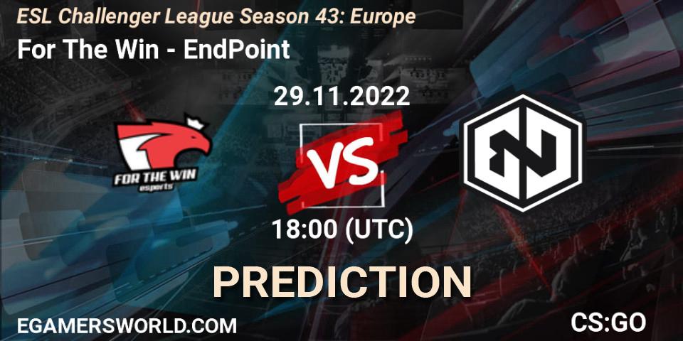 For The Win - EndPoint: ennuste. 29.11.22, CS2 (CS:GO), ESL Challenger League Season 43: Europe