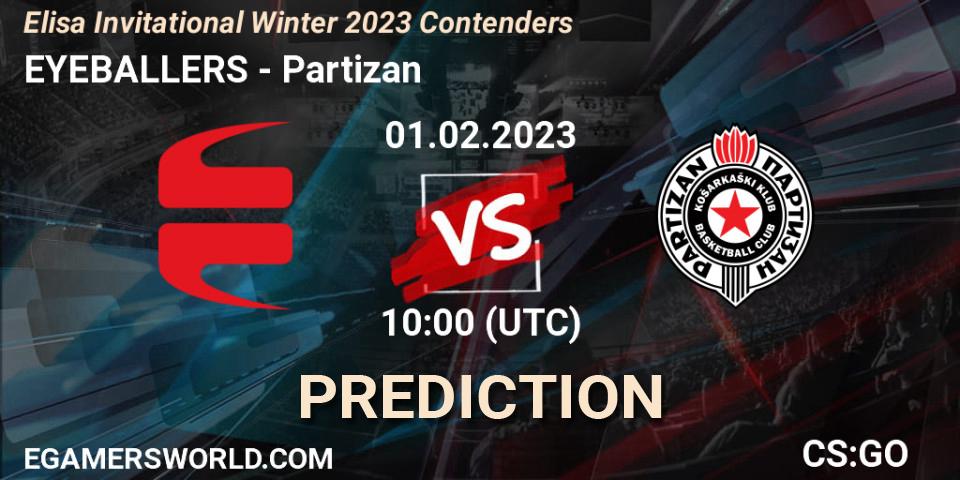 EYEBALLERS - Partizan: ennuste. 01.02.23, CS2 (CS:GO), Elisa Invitational Winter 2023 Contenders