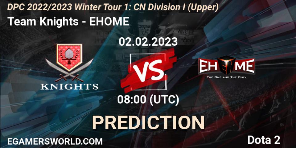 Team Knights - EHOME: ennuste. 02.02.23, Dota 2, DPC 2022/2023 Winter Tour 1: CN Division I (Upper)