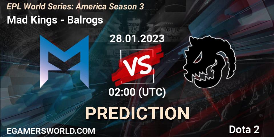 Mad Kings - Balrogs: ennuste. 28.01.23, Dota 2, EPL World Series: America Season 3