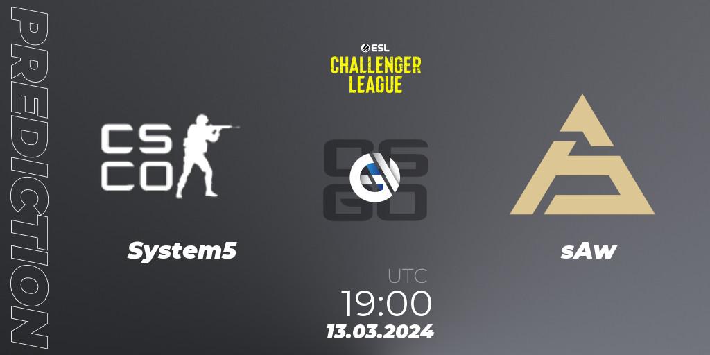System5 - sAw: ennuste. 13.03.24, CS2 (CS:GO), ESL Challenger League Season 47: Europe